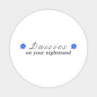 daisies on your nightstand Magnet